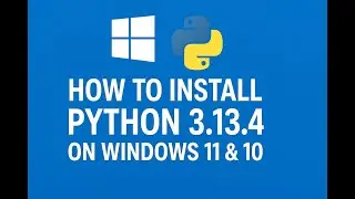 How to Install Python 3.13.4 on Windows 11/10