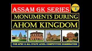 MONUMENTS DURING AHOM KINGDOM || ASSAM GK SERIES