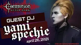 Guest DJ Yami Spechie FULL Video set - Communion After Dark - April 26, 2021