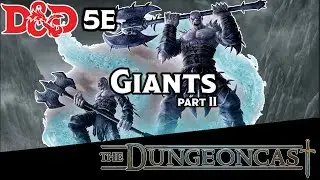 D&D Giants Part 2 | D&D Monster Lore | The Dungeoncast Ep.213