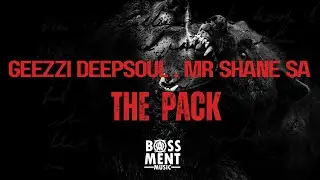 Geezzi DeepSoul & Mr Shane SA - The Pack