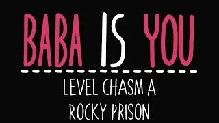 Baba Is You - Level Chasm A - Rocky prison - Solution