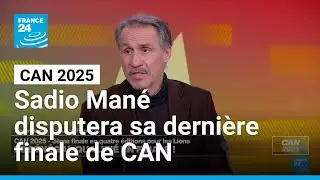 CAN 2025 : Sadio Man&eacute; disputera sa derni&egrave;re finale de CAN &bull; FRANCE 24