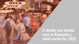 2 stocks you should own in Australia's retail sector for 2023