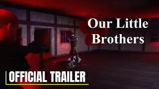 Our Little Brothers - Official Launch Date Announcement Trailer