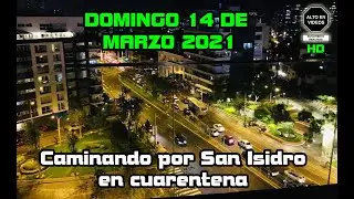 CUARENTENA EN LIMA 2021 Asi esta SAN ISIDRO LIMA PERU Domingo 14 de MARZO 2021