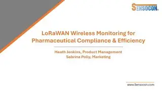 LoRaWAN Wireless Monitoring for Pharmaceutical Compliance & Efficiency Webinar