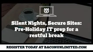 Silent Nights, Secure Sites: Pre Holiday IT prep for a restful break