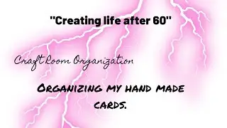 ORGANIZING MY HANDMADE CARDS