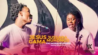 Jesus Gama X Jussara Muhongo - Faz Morada (cover Wilson Silva )