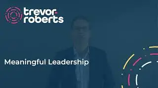 Meaningful Leadership