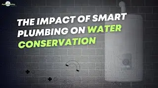 The Impact of Smart Plumbing on Water Conservation
