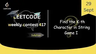 Find the K-th Character in String Game I || LeetCode Weekly Contest 417 || Leetcode Solution