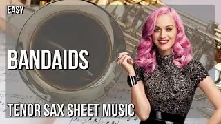 Tenor Sax Sheet Music: How to play Bandaids by Katy Perry