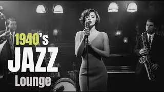 1940&rsquo;s Retro Jazz Vibes &ndash; Timeless Nostalgic Jazz Ballads (Lyric Video)