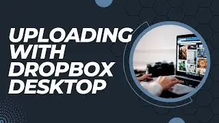 How to Upload Projects via Dropbox Desktop