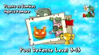Level 3-13 | Pool Defense | PvZ Hybrid Remake