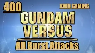 Gundam Versus - All 400-Cost Burst Attacks
