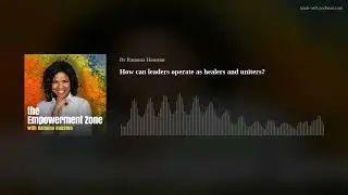 How can leaders operate as healers and uniters? (S03 #022)