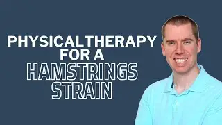 Physical Therapy for a Hamstrings Strain