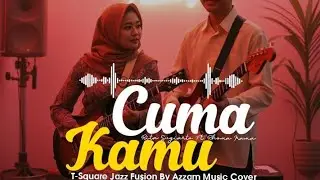 CUMA KAMU - T-SQUARE JAZZ FUSION BY AZZAM MUSIC COVER 