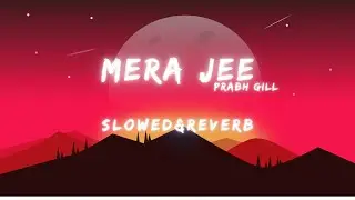 MERA JEE (SLOWED&REVERB) | PRABH GILL | @speedrecords ||