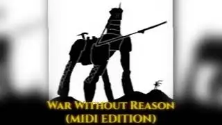War Without Reason (MIDI COVER)