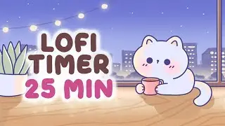 25 minute lofi Timer 🌿 Study With Me Pomodoro 25 min 🎵 Focus Music
