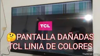 PANTALLA DAÑADAS EN TV TCL DIAGNÓSTICO Y LINIA DE COLORES FAYA COMUNES