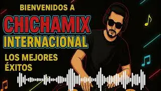 CHICHA MIX 2025 - RITMO CHICHERO - MIX CHICHERO - SANJUANITOS - CHICHA PARA EL MUNDO -DJCHICHA