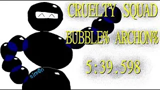 Cruelty Squad BUBBLE% Archon% 5:39.598