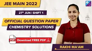 JEE Main 2022: June Attempt Official Chemistry Paper Solutions | 27th June, Shift 1 | JEE Chemistry