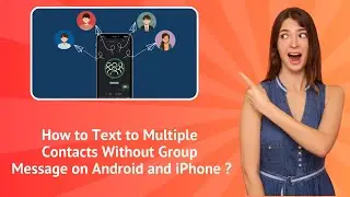 How to Text Multiple Contacts Without a Group Message on Android & iPhone ? | Step-by-Step Guide