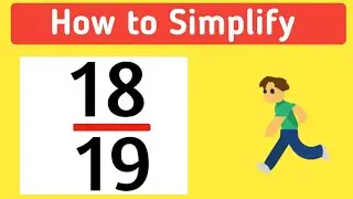 How to Simplify the Fraction 18/19 || 18/19 Simplified