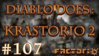 Diablo Does: Krastorio 2 (mod) - Part 107 | Factorio