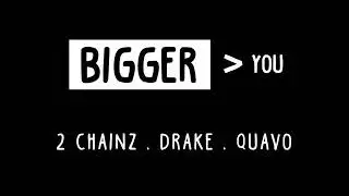 2 Chainz - Bigger Than You ft. Quavo, Drake (Audio)