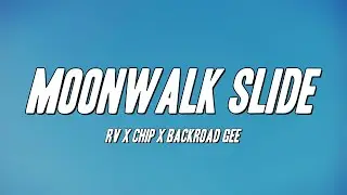 RV x CHIP x BACKROAD GEE - Moonwalk Slide (Lyrics)