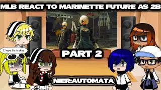 MLB react to Marinette future as 2B (NieR:Automata) || PART 2||