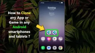 How to Clone any App or Game in any Android smartphones and tablets ?