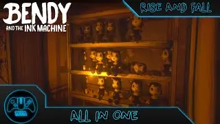 Bendy And the ink Mechine - Chapter 3:  Rise And Fall - All In One