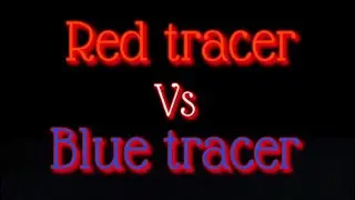 MW/RED TRACER VS BLUE TRACER COMPARAISON