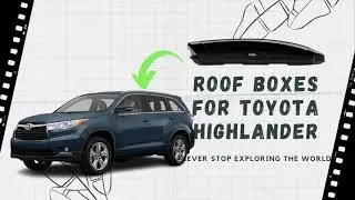 Best Roof Boxes For Toyota Highlander In a List - A Buyer Guide - Intro Video