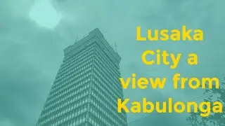 Lusaka City a view from Kabulonga Zambia🇿🇲