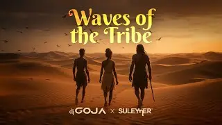 Dj Goja x Suleymer - Waves of the Tribe ( Extended Version )