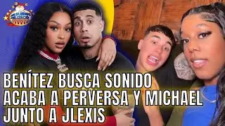 LA BENÍTEZ ACABA A MICHAEL Y LA PERVERSA Y SE REÚNE CON JLEXIS PARA SOFOCAR Y BUSCAR SONIDO/ BREVES