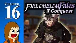 Fire Emblem Fates: CONQUEST: Coughing Up Coffers - Chapter 16