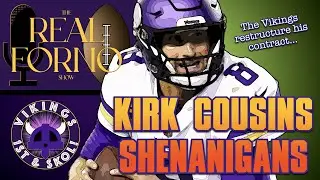 Kirk Cousins Shenanigans - The Vikings Restructure His Contract | 🎙The Real Forno Show 🏈
