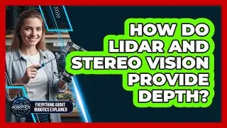 How Do Lidar And Stereo Vision Provide Depth?