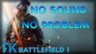 BF1 - no sound, no problem