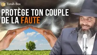 PROTEGE TON COUPLE DE LA FAUTE (Rav Ronen Chaoulov)